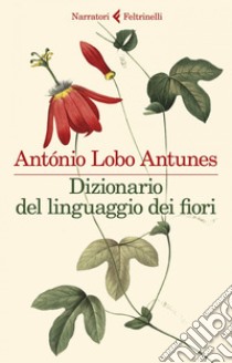 Dizionario del linguaggio dei fiori. E-book. Formato EPUB ebook di António Lobo Antunes