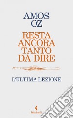 Resta ancora tanto da dire: L'ultima lezione. E-book. Formato EPUB ebook