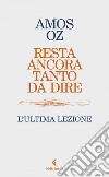 Resta ancora tanto da dire: L'ultima lezione. E-book. Formato EPUB ebook