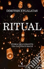 Ritual: Storia dell’umanità tra natura e magia. E-book. Formato EPUB ebook