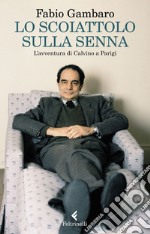 Lo scoiattolo sulla Senna: L'avventura di Calvino a Parigi. E-book. Formato EPUB