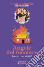 Angele del focolare: Dove sta di casa la felicità?. E-book. Formato EPUB ebook