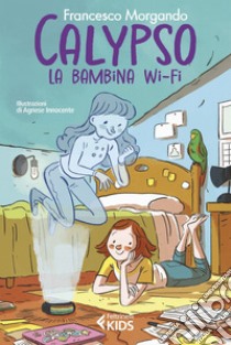 Calypso, la bambina wi-fi. E-book. Formato EPUB ebook di Francesco Morgando