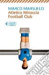 Atletico Minaccia Football Club. E-book. Formato EPUB ebook di Marco Marsullo