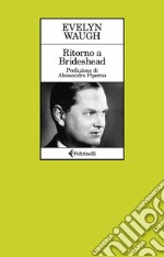 Ritorno a Brideshead: Memorie sacre e profane del capitano Charles Ryder. E-book. Formato EPUB ebook