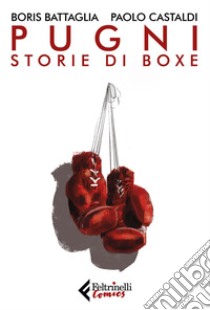 Pugni: Storie di boxe. E-book. Formato EPUB ebook di Boris Battaglia