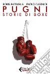 Pugni: Storie di boxe. E-book. Formato EPUB ebook di Boris Battaglia