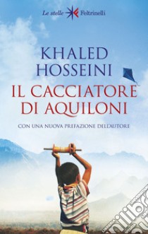 Il cacciatore di aquiloni: con una nuova prefazione dell'autore. Nuova traduzione. E-book. Formato EPUB ebook di Khaled Hosseini