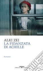 La fidanzata di Achille. E-book. Formato EPUB ebook