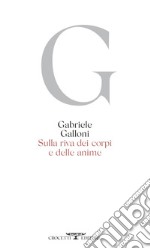 Sulla riva dei corpi e delle anime. E-book. Formato EPUB ebook