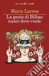 La gente di Bilbao nasce dove vuole. E-book. Formato EPUB ebook