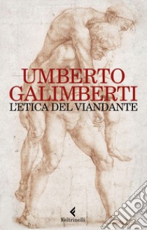 L'etica del viandante. E-book. Formato EPUB ebook di Umberto Galimberti