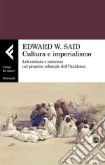 Cultura e imperialismo: Letteratura e consenso nel progetto coloniale dell'Occidente. E-book. Formato EPUB ebook