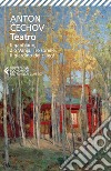Teatro: Il gabbiano, Zio Vanja, Tre sorelle, Il giardino dei ciliegi. E-book. Formato EPUB ebook di Anton Cechov