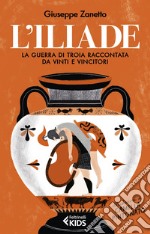 L'Iliade: La Guerra di Troia raccontata da vinti e vincitori. E-book. Formato EPUB ebook