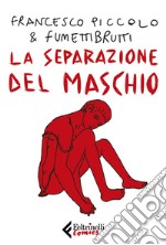 La separazione del maschio. E-book. Formato EPUB ebook