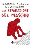 La separazione del maschio. E-book. Formato EPUB ebook