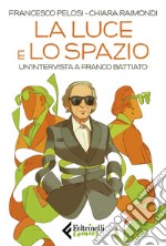 La luce e lo spazio: Un'intervista a Franco Battiato. E-book. Formato EPUB ebook