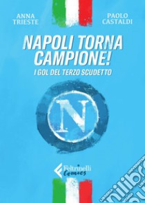 Napoli torna campione!: I gol del terzo scudetto. E-book. Formato EPUB ebook di Paolo Castaldi