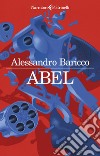 Abel: Un western metafisico. E-book. Formato EPUB ebook di Alessandro Baricco