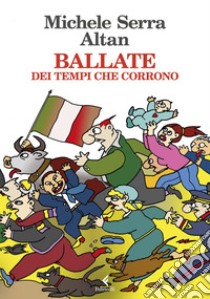 Ballate: dei tempi che corrono. E-book. Formato EPUB ebook di Francesco Altan