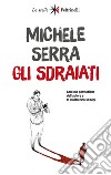 Gli sdraiati. E-book. Formato EPUB ebook di Michele Serra