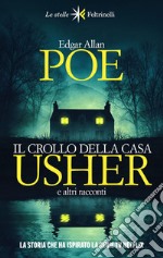 Il crollo della casa Usher: E altri racconti. E-book. Formato EPUB ebook