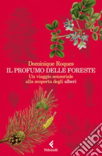 Il profumo delle foreste: Un viaggio sensoriale alla scoperta degli alberi (provv). E-book. Formato EPUB ebook di Dominique  Roques