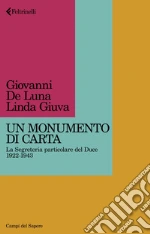 Un monumento di carta: La Segreteria particolare del Duce, 1922-1943. E-book. Formato EPUB ebook