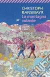 La montagna volante. E-book. Formato EPUB ebook di Christoph Ransmayr