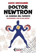 Doctor Newtron. La scienza nel fumetto. E-book. Formato EPUB ebook