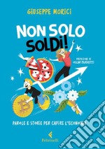 Non solo soldi!: Parole e storie per capire l'economia. E-book. Formato EPUB