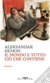 Il mondo e tutto ciò che contiene. E-book. Formato EPUB ebook di Aleksandar Hemon