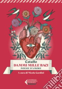 Dammi mille baci: Poesie d'amore. E-book. Formato EPUB ebook di Gaio Valerio Catullo