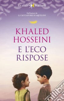 E l'eco rispose. E-book. Formato EPUB ebook di Khaled Hosseini