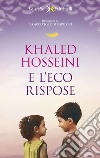 E l'eco rispose. E-book. Formato EPUB ebook di Khaled Hosseini