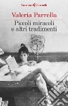 Piccoli miracoli e altri tradimenti. E-book. Formato EPUB ebook di Valeria Parrella