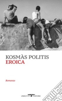 Eroica. E-book. Formato EPUB ebook di Kosmàs Politis