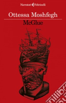 McGlue. E-book. Formato EPUB ebook di Ottessa Moshfegh