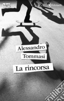 La rincorsa. E-book. Formato EPUB ebook di Alessandro Tommasi