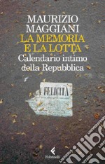 La memoria e la lotta: Calendario intimo della Repubblica. E-book. Formato EPUB ebook