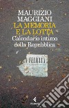 La memoria e la lotta: Calendario intimo della Repubblica. E-book. Formato EPUB ebook