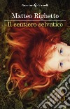 Il sentiero selvatico. E-book. Formato EPUB ebook di Matteo Righetto