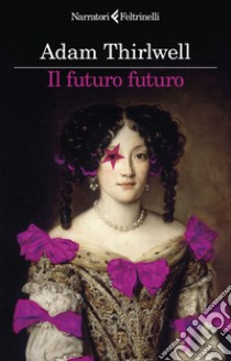 Il futuro futuro. E-book. Formato EPUB ebook di Adam Thirlwell