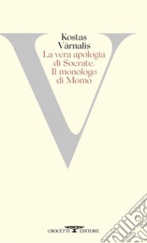 La vera apologia di Socrate seguita da Il monologo di Momo. E-book. Formato EPUB ebook di Kostas Vàrnalis