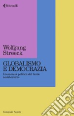 Globalismo e democrazia: L'economia politica del tardo neoliberismo. E-book. Formato EPUB ebook