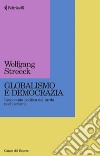 Globalismo e democrazia: L'economia politica del tardo neoliberismo. E-book. Formato EPUB ebook di Wolfgang Streeck