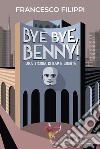 Bye bye, Benny!: Una storia di rap e libertà. E-book. Formato EPUB ebook di Francesco Filippi