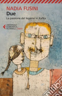 Due: La passione del legame in Kafka. E-book. Formato EPUB ebook di Nadia Fusini
