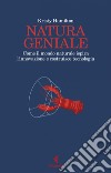 Natura geniale: Come il mondo naturale ispira l'innovazione e costruisce tecnologia. E-book. Formato EPUB ebook